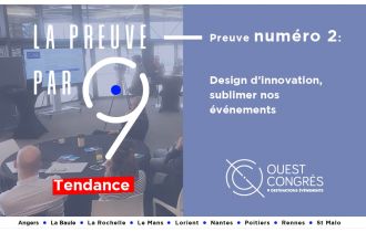 La preuve par 9 l Preuve n°2 Design d’innovation, sublimer nos événements