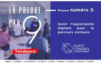 La preuve par 9 l Preuve n°3 Ouest Congrès, saisir l'opportunité digitale pour le parcours client