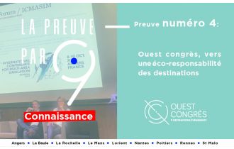 La preuve par 9 l Preuve n°4 Ouest Congrès, vers une éco-responsabilité des destinations