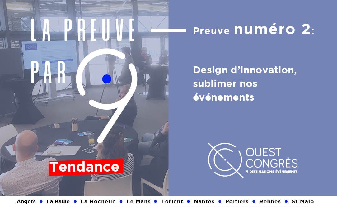 La preuve par 9 l Preuve n°2 Design d’innovation, sublimer nos événements