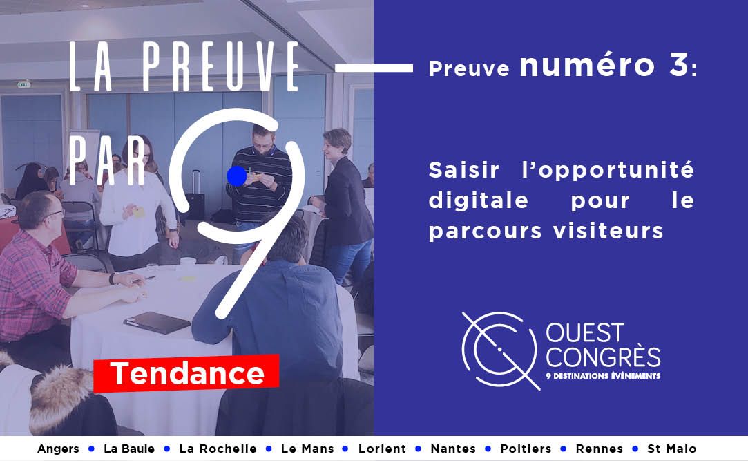 La preuve par 9 l Preuve n°3 Ouest Congrès, saisir l'opportunité digitale pour le parcours client